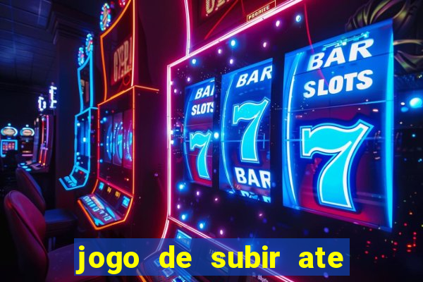 jogo de subir ate o ceu